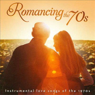 Romancing the 70s: Instrumental Love Songs of the 1970s