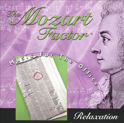 The Mozart Factor: Music for the Office, Relaxation