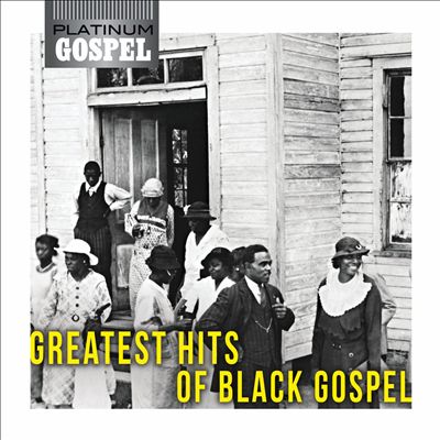 Platinum Gospel: Greatest Hits of Black Gospel