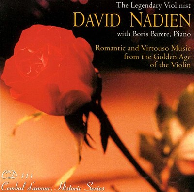 Romantic and Virtuoso Music from the Golden Age of the Violin