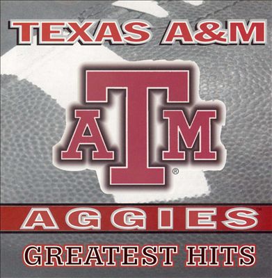 Texas A&M: Greatest Hits