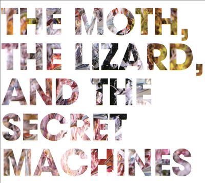 The Moth, the Lizard, and the Secret Machines