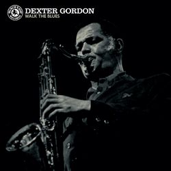 ladda ner album Dexter Gordon - Walk The Blues