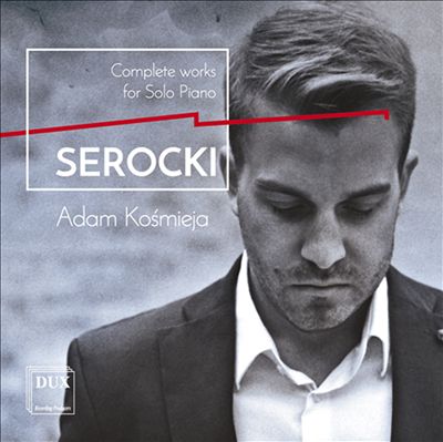 Serocki: Complete works for Solo Piano