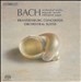 Bach: Brandenburg Concertos; Orchestral Suites