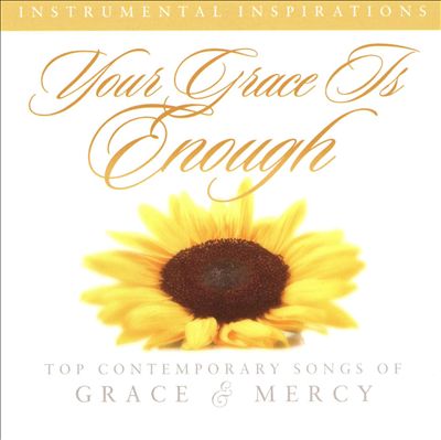 Your Grace Is Enough: Top Contemporary Songs of Grace & Mercy