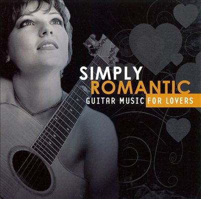 Simply Romantic: Guitar Music for Lovers