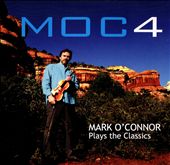 MOC4: Mark O'Connor Plays the Classics