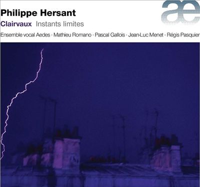 Philippe Hersant: Clairvaux - Instants Limites