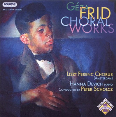 Géza Frid: Choral Works