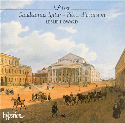 Liszt: Gaudeamus Igitur; Pièces d'occasion