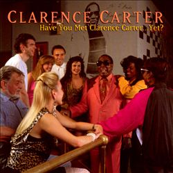 descargar álbum Clarence Carter - Have You Met Clarence CarterYet