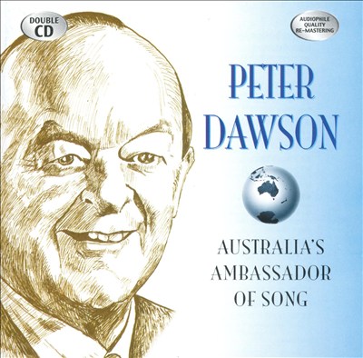 Peter Dawson: Australia's Ambassdor of Song