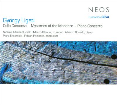 György Ligeti: Cello Concerto; Mysteries of the Macabre; Piano Concerto