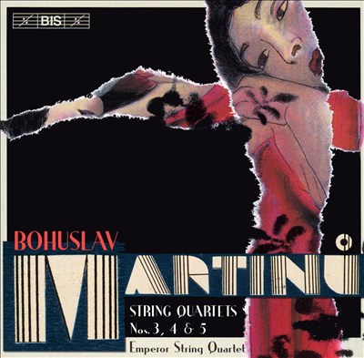 Bohuslav Martinu: String Quartets Nos. 3, 4, 5