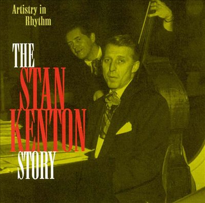 Stan Kenton Story: Artistry in Rhythm