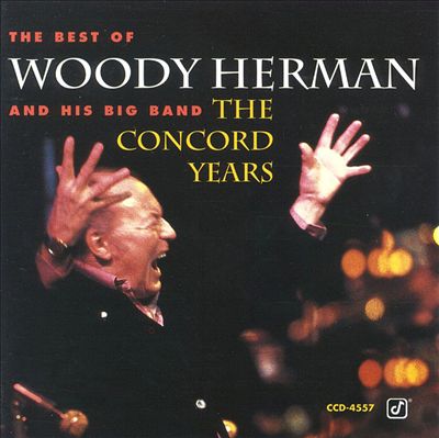 Best of Woody Herman & His Big Band: The Concord Years [Concord]