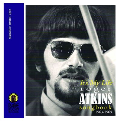 It's My Life: Roger Atkins Songbook, 1963-1969
