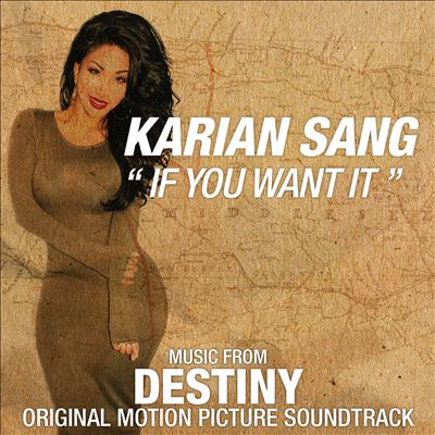 If You Want It [Music From "Destiny" Original Motion Picture Soundtrack]
