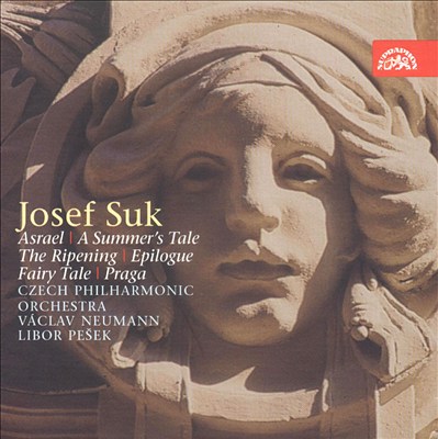 Josef Suk: Asrael; A Summer's Tale; The Ripening; Epilogue; Fairy Tale; Praga