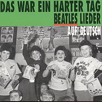 Das War Ein Harter Tag: Beatles Leider Auf Deutsch