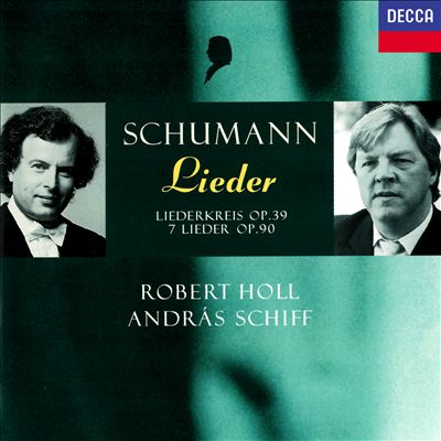 Schumann: Lieder - Liederkreis Op. 39, 7 Lieder Op. 90