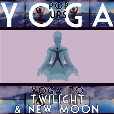 Yoga to Twilight and New Moon