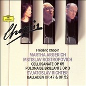 Chopin: Cello Sonata Op. 65; Polonaise Brillante Op. 3; Balladen Op. 47 & Op. 52