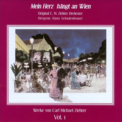 Carl Michael Ziehrer, Vol. 1: Mein Herz Hängt an Wien