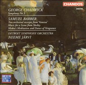 Chadwick: Symphony No. 3; Barber: Two Orchestral Excerpts from 'Vanessa'