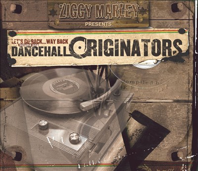 Ziggy Marley Presents Let's Go Back... Way Back, Vol. 1: Dancehall Originators