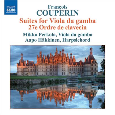 Couperin: Suites for Viola da gamba; 27e Ordre de clavecin