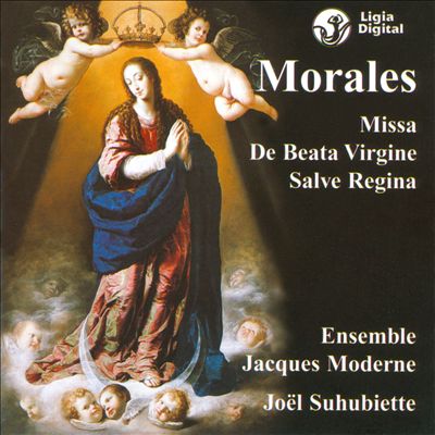 Morales: Missa de Beata Virgine; Salve Regina