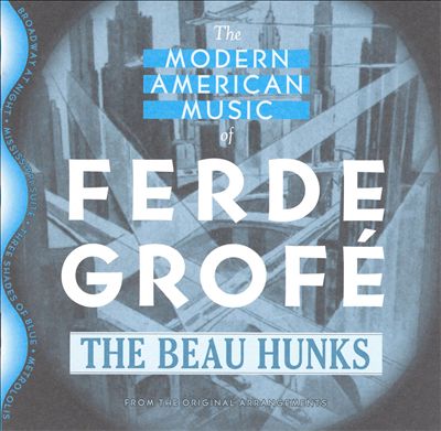 The Modern American Music of Ferde Grofé (From the Original Arrangements)