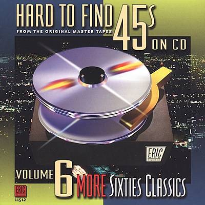 Hard to Find 45's on CD, Vol. 6: More Sixties Classics