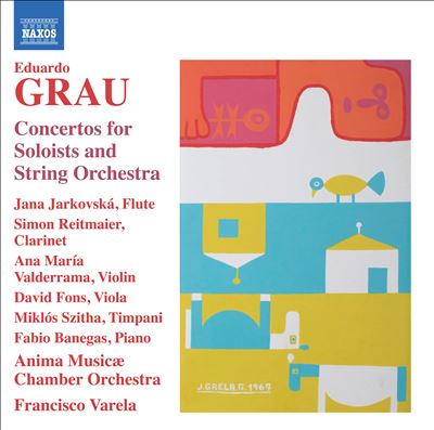 Eduardo Grau: Concertos for Soloists and String Orchestra