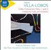 Villa-Lobos: Cello Concertos Nos. 1 and 2; Fantasia for Cello & Orchestra