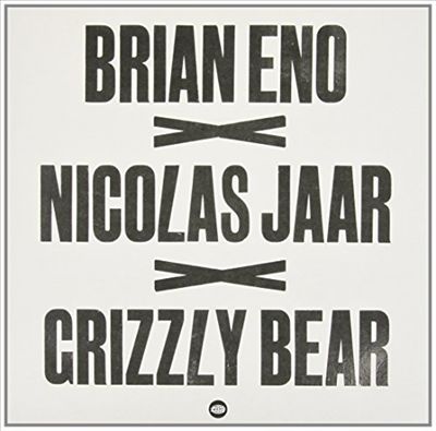 Brian Eno x Nicolas Jaar x Grizzly Bear