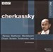 Cherkassy Conducts Rameau, Beethoven, Mendelssohn, Chopin, Scriabin, Tchaikovsky, Liszt