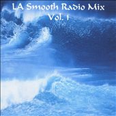 LA Smooth Radio Mix, Vol. 1