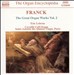 Franck: Great Organ Works, Vol. 2