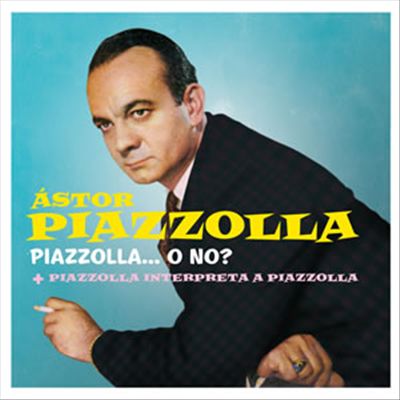 Piazzolla... O No?/Piazzolla Interpreta a Piazzolla
