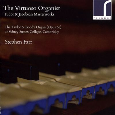 The Virtuoso Organist: Tudor & Jacobean Masterworks