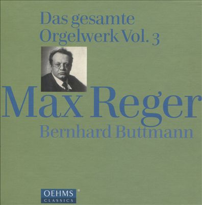 Max Reger: Das gesamte Orgelwerk, Vol. 3