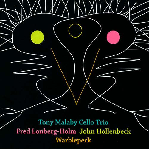 Tony Malaby Cello Trio - Warblepeck