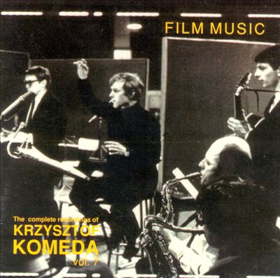 The Complete Recordings of Krzysztof Komeda, Vol. 7: Film Music