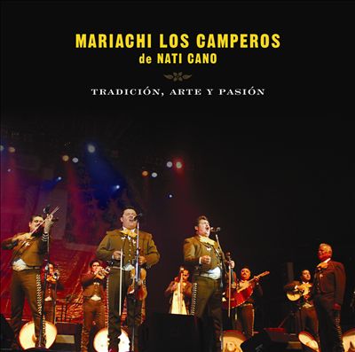 Tradicion, Arte y Pasion: Mariachi Los Camperos De Nati Cano