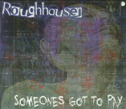 ladda ner album Roughhausen - Someones Got To Pay