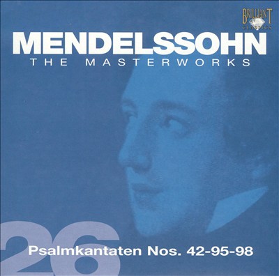 Mendelssohn: Psalmkantaten Nos. 42-95-98
