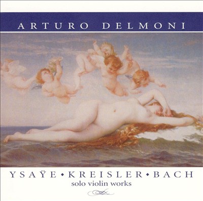 Ysaye, Kreisler, Bach: Solo Violin Works